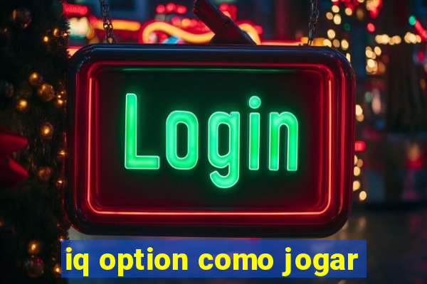 iq option como jogar